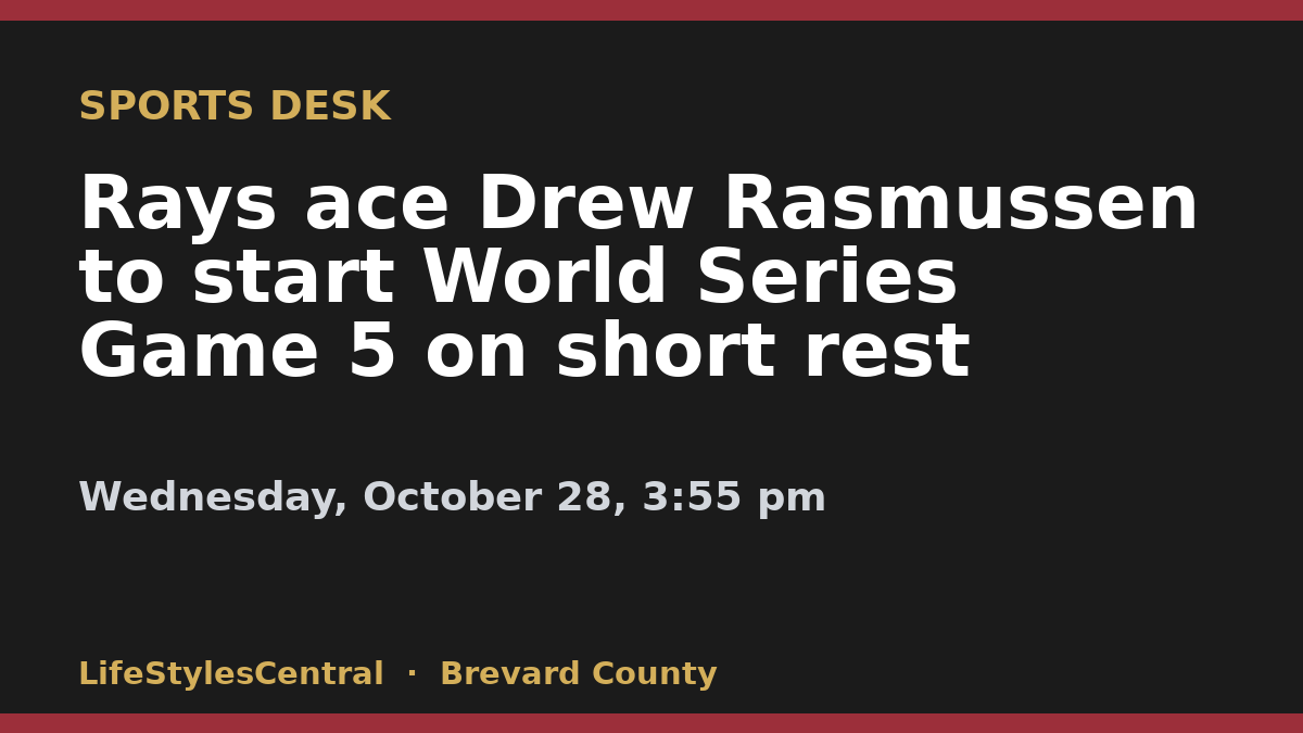 Rays ace Drew Rasmussen to start World Series Game 5 on short rest